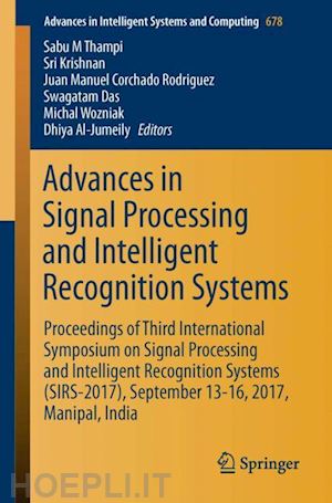 thampi sabu m. (curatore); krishnan sri (curatore); corchado rodriguez juan manuel (curatore); das swagatam (curatore); wozniak michal (curatore); al-jumeily dhiya (curatore) - advances in signal processing and intelligent recognition systems