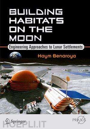 benaroya haym - building habitats on the moon