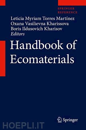 martínez leticia myriam torres (curatore); kharissova oxana vasilievna (curatore); kharisov boris ildusovich (curatore) - handbook of ecomaterials