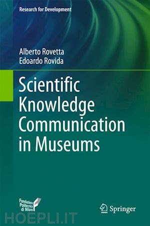 rovetta alberto; rovida edoardo - scientific knowledge communication in museums