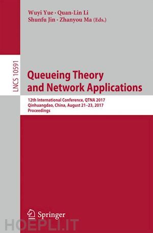 yue wuyi (curatore); li quan-lin (curatore); jin shunfu (curatore); ma zhanyou (curatore) - queueing theory and network applications