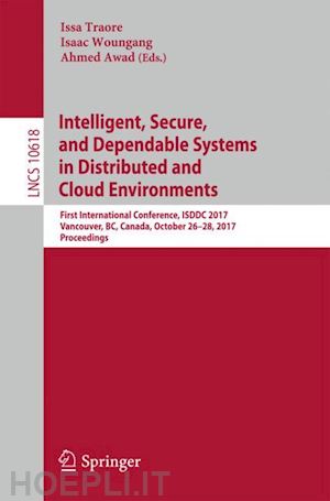 traore issa (curatore); woungang isaac (curatore); awad ahmed (curatore) - intelligent, secure, and dependable systems in distributed and cloud environments