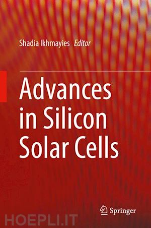 ikhmayies shadia (curatore) - advances in silicon solar cells