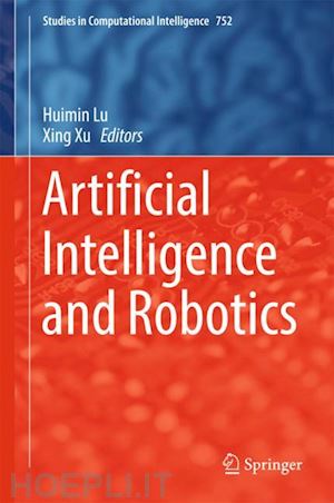 lu huimin (curatore); xu xing (curatore) - artificial intelligence and robotics