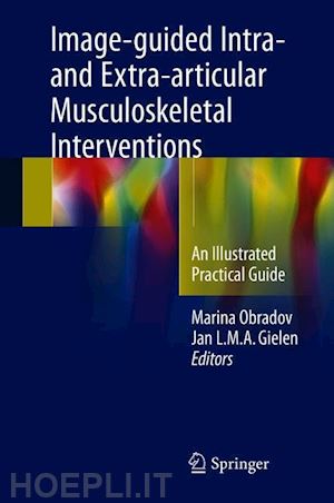 obradov marina (curatore); gielen jan l.m.a. (curatore) - image-guided intra- and extra-articular musculoskeletal interventions