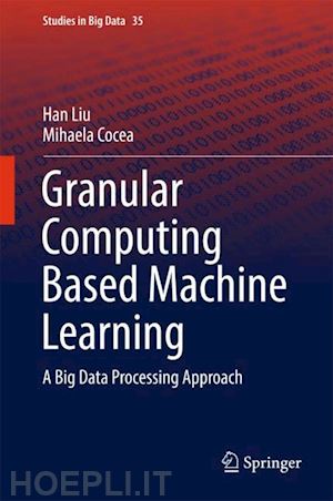 liu han; cocea mihaela - granular computing based machine learning