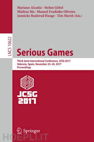 alcañiz mariano (curatore); göbel stefan (curatore); ma minhua (curatore); fradinho oliveira manuel (curatore); baalsrud hauge jannicke (curatore); marsh tim (curatore) - serious games