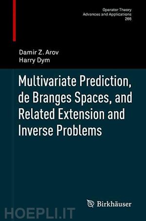 arov damir z.; dym harry - multivariate prediction, de branges spaces, and related extension and inverse problems