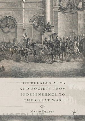 draper mario - the belgian army and society from independence to the great war