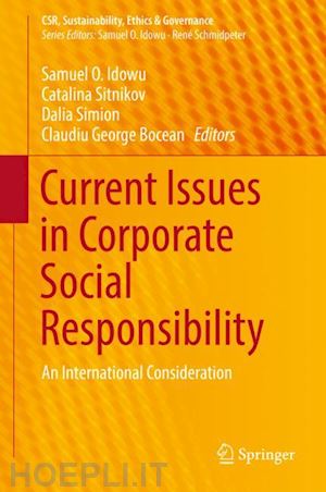 idowu samuel o. (curatore); sitnikov catalina (curatore); simion dalia (curatore); bocean claudiu george (curatore) - current issues in corporate social responsibility