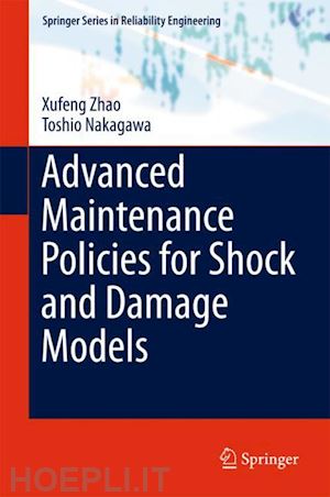 zhao xufeng; nakagawa toshio - advanced maintenance policies for shock and damage models