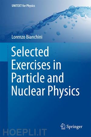 bianchini lorenzo - selected exercises in particle and nuclear physics