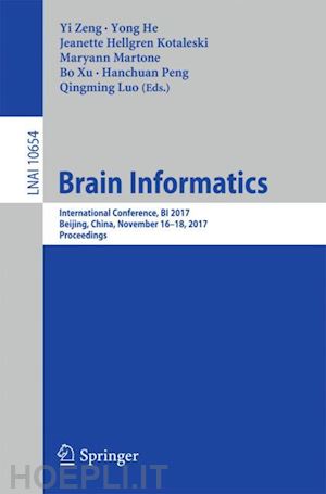 zeng yi (curatore); he yong (curatore); kotaleski jeanette hellgren (curatore); martone maryann (curatore); xu bo (curatore); peng hanchuan (curatore); luo qingming (curatore) - brain informatics