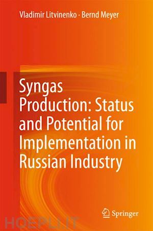 litvinenko vladimir; meyer bernd - syngas production: status and potential for implementation in russian industry