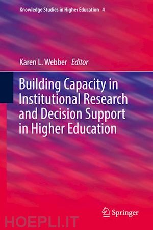 webber karen l. (curatore) - building capacity in institutional research and decision support in higher education