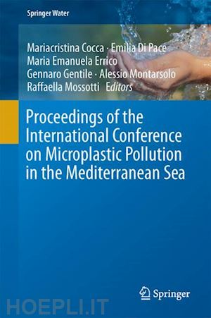 cocca mariacristina (curatore); di pace emilia (curatore); errico maria emanuela (curatore); gentile gennaro (curatore); montarsolo alessio (curatore); mossotti raffaella (curatore) - proceedings of the international conference on microplastic pollution in the mediterranean sea