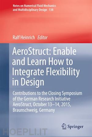 heinrich ralf (curatore) - aerostruct: enable and learn how to integrate flexibility in design