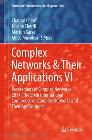 cherifi chantal (curatore); cherifi hocine (curatore); karsai márton (curatore); musolesi mirco (curatore) - complex networks & their applications vi