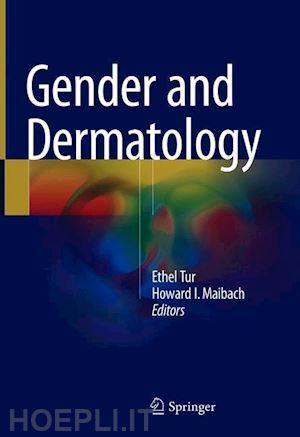 tur ethel (curatore); maibach howard i. (curatore) - gender and dermatology