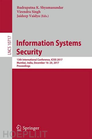 shyamasundar rudrapatna k. (curatore); singh virendra (curatore); vaidya jaideep (curatore) - information systems security