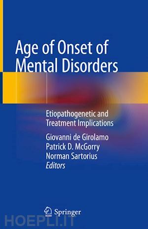 de girolamo giovanni (curatore); mcgorry patrick d. (curatore); sartorius norman (curatore) - age of onset of mental disorders