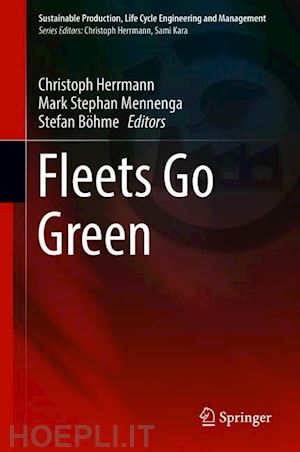 herrmann christoph (curatore); mennenga mark stephan (curatore); böhme stefan (curatore) - fleets go green