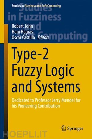 john robert (curatore); hagras hani (curatore); castillo oscar (curatore) - type-2 fuzzy logic and systems