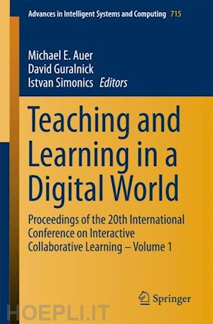 auer michael e. (curatore); guralnick david (curatore); simonics istvan (curatore) - teaching and learning in a digital world