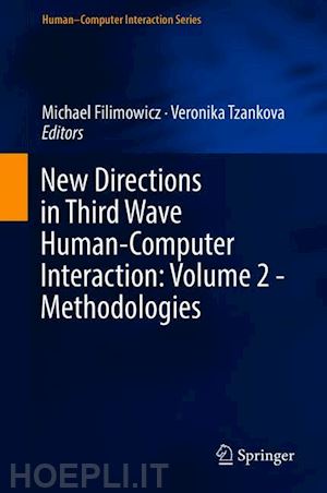 filimowicz michael (curatore); tzankova veronika (curatore) - new directions in third wave human-computer interaction: volume 2 - methodologies