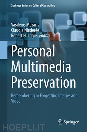 mezaris vasileios (curatore); niederée claudia (curatore); logie robert h. (curatore) - personal multimedia preservation