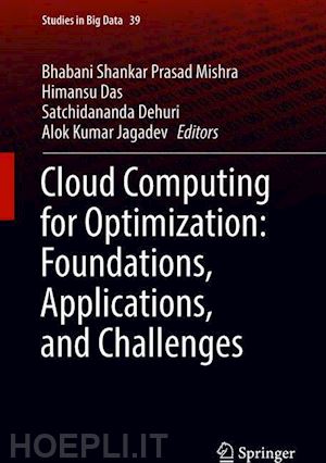 mishra bhabani shankar prasad (curatore); das himansu (curatore); dehuri satchidananda (curatore); jagadev alok kumar (curatore) - cloud computing for optimization: foundations, applications, and challenges