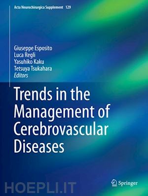 esposito giuseppe (curatore); regli luca (curatore); kaku yasuhiko (curatore); tsukahara tetsuya (curatore) - trends in the management of cerebrovascular diseases