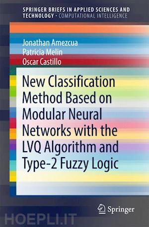 amezcua jonathan; melin patricia; castillo oscar - new classification method based on modular neural networks with the lvq algorithm and type-2 fuzzy logic