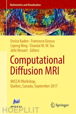 kaden enrico (curatore); grussu francesco (curatore); ning lipeng (curatore); tax chantal m. w. (curatore); veraart jelle (curatore) - computational diffusion mri