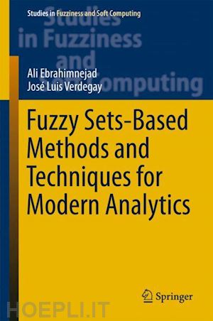 ebrahimnejad ali; verdegay josé luis - fuzzy sets-based methods and techniques for modern analytics