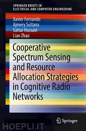 fernando xavier; sultana ajmery; hussain sattar; zhao lian - cooperative spectrum sensing and resource allocation strategies in cognitive radio networks