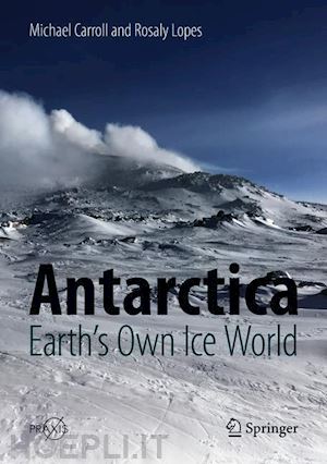 carroll michael; lopes rosaly - antarctica: earth's own ice world