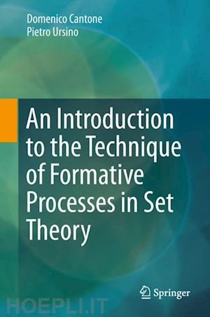 cantone domenico; ursino pietro - an introduction to the technique of formative processes in set theory