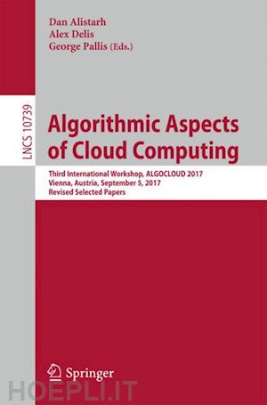 alistarh dan (curatore); delis alex (curatore); pallis george (curatore) - algorithmic aspects of cloud computing