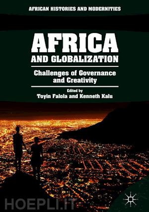 falola toyin (curatore); kalu kenneth (curatore) - africa and globalization