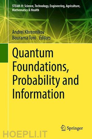 khrennikov andrei (curatore); toni bourama (curatore) - quantum foundations, probability and information