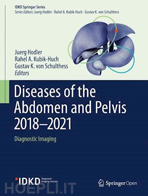 hodler juerg (curatore); kubik-huch rahel a. (curatore); von schulthess gustav k. (curatore) - diseases of the abdomen and pelvis 2018-2021