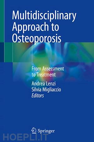 lenzi andrea (curatore); migliaccio silvia (curatore) - multidisciplinary approach to osteoporosis