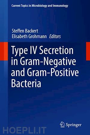 backert steffen (curatore); grohmann elisabeth (curatore) - type iv secretion in gram-negative and gram-positive bacteria
