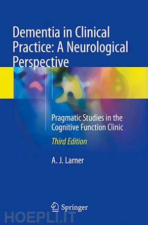 larner a. j. - dementia in clinical practice: a neurological perspective