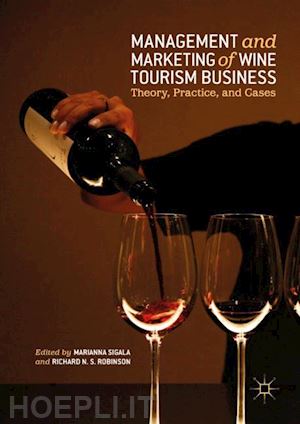 sigala marianna (curatore); robinson richard n. s. (curatore) - management and marketing of wine tourism business