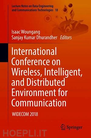 woungang isaac (curatore); dhurandher sanjay kumar (curatore) - international conference on wireless, intelligent, and distributed environment for communication