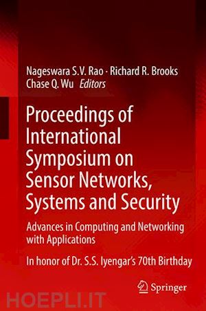 rao nageswara s.v. (curatore); brooks richard r. (curatore); wu chase q. (curatore) - proceedings of international symposium on sensor networks, systems and security