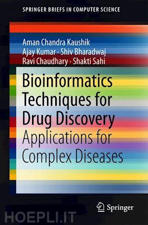 kaushik aman chandra; kumar ajay; bharadwaj shiv; chaudhary ravi; sahi shakti - bioinformatics techniques for drug discovery