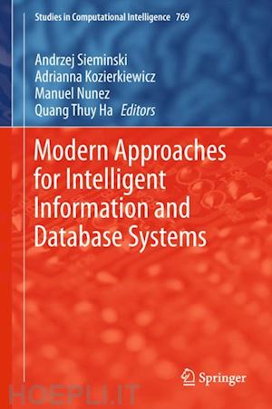 sieminski andrzej (curatore); kozierkiewicz adrianna (curatore); nunez manuel (curatore); ha quang thuy (curatore) - modern approaches for intelligent information and database systems